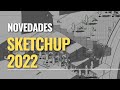 Novedades Sketchup 2022