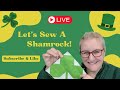 National Quilting Day - Sew a Quilted Shamrock with Me!!!