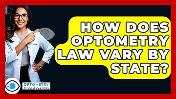 How Does Optometry Law Vary By State? - Optometry Knowledge Base