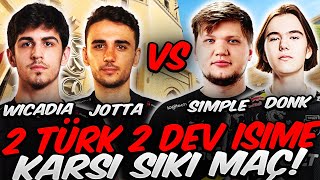 WİCADİA ve JOTTAAA S1MPLE ve DONK 'A KARŞI! BU MAÇ KAÇIRILMAZ! FPL DE TÜRK GECESİ! Eternal Fire CS2