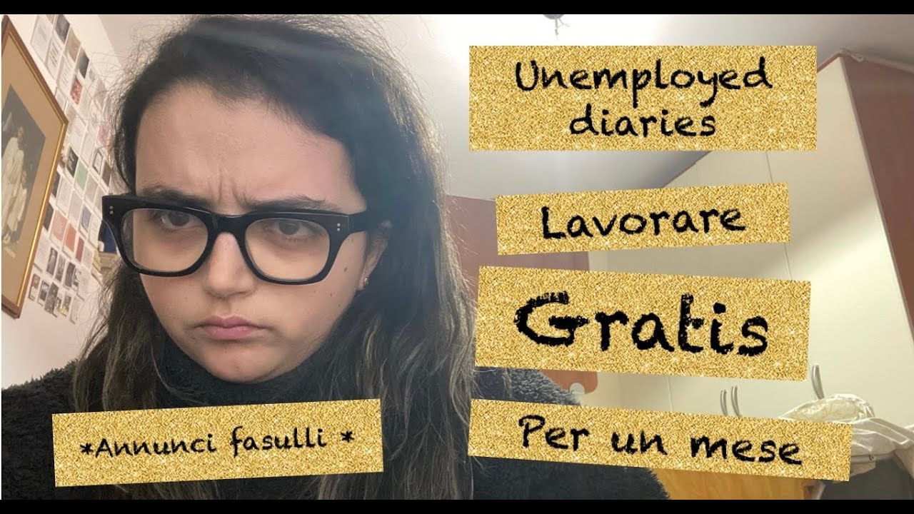 UNEMPLOYED DIARIES | come evitare di lavorare GRATIS per un mese