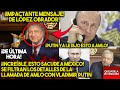 ¡¡¡SE SACUDE MÉXICO!!! Ya habló con PUTIN! IMPACTANTE Mensaje de AMLO!  Esto dijeron ÚLTIMA HORA!