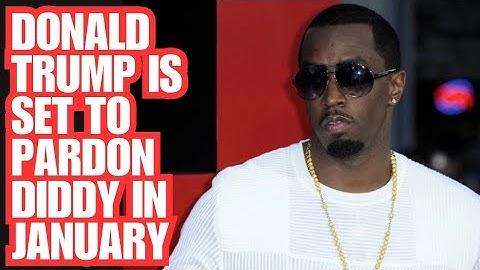 DIDDY CASE UPDATE: POSSIBLE TRUMP PARDON 