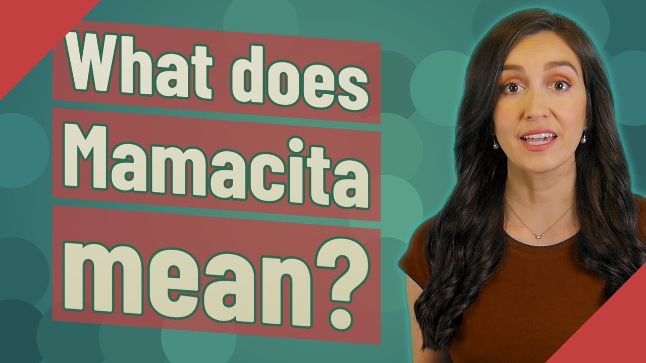 What Does Mamacita Mean YouTube