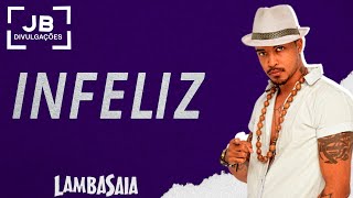 Infeliz - Lambasaia (Música Nova)