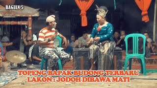 TOPENG BAPAK BUDONG TERBARU | JODOH DIBAWA MATI (BAGIAN 5)