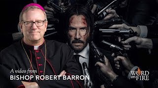 Bishop Barron on “John Wick: Chapter 3”
