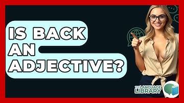 Is Back An Adjective? - The Language Library