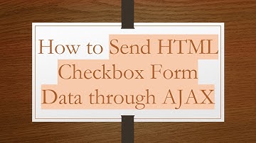 How to Send HTML Checkbox Form Data through AJAX