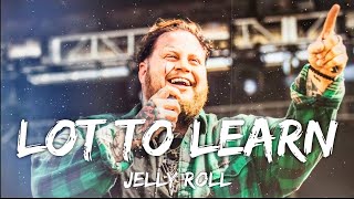 Jelly Roll - Lot To Learn (Lyrics)