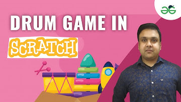 Drum Game in Scratch | GeeksforGeeks School | Gaurav Kumar Jain
