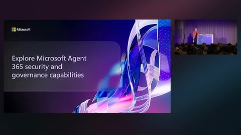 Explore Microsoft Agent 365 security and governance capabilities | BRK269