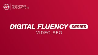 Video SEO for Associations and Nonprofits | Digital Fluency Series, Ep. 2