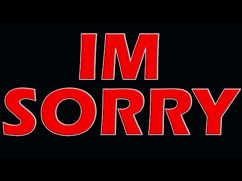 I'm Sorry........
