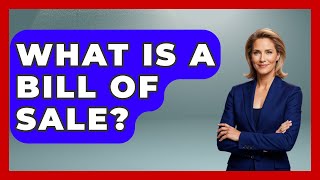 What Is A Bill Of Sale? - Home Investing Experts