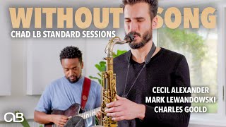 Without a Song - Chad LB Standard Sessions feat. Cecil Alexander, Mark Lewandowski, Charles Goold