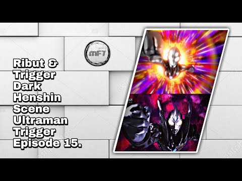 Ultraman Trigger | Episode 15 | Ribut & Trigger Dark's Henshin Scene.