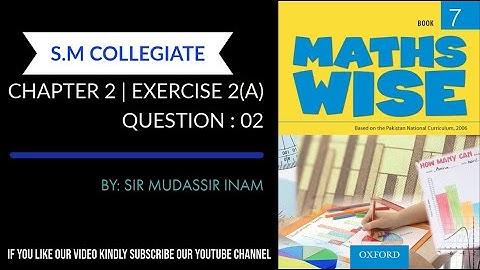 MATH WISE BOOK 7 | UNIT 2 | EXERCISE 2A| QUESTION : 2 | BY SIR MUDASSIR INAM | S.M COLLEGIATE