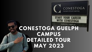 CONESTOGA GUELPH CAMPUS DETAILED TOUR MAY 2023 | #conestogaguelph #conestoga #guelph #campustour