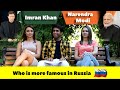 Imran khan or narendra modi  who is more famous in russia