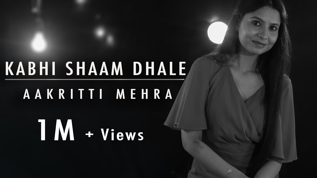 KABHI SHAAM DHALE  BY AAKRITTI MEHRA