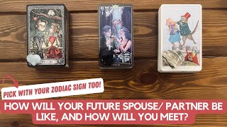How Will Your Future Spouse/ Partner Be Like, and How Will You Meet? ✨Pick by zodiac too!✨Timeless✨