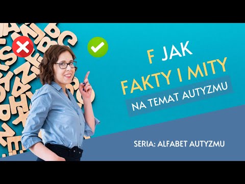 F jak Fakty i Mity na temat Autyzmu - Seria Alfabet Autyzmu