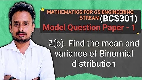 Binomial Distribution | Mean & Variance | BCS301 Module 1 Q2b Model QP-I