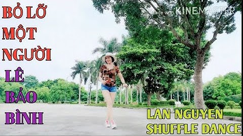 Bỏ Lỡ Một Người - Lê Bảo Bình - Lan Nguyen shuffle dance