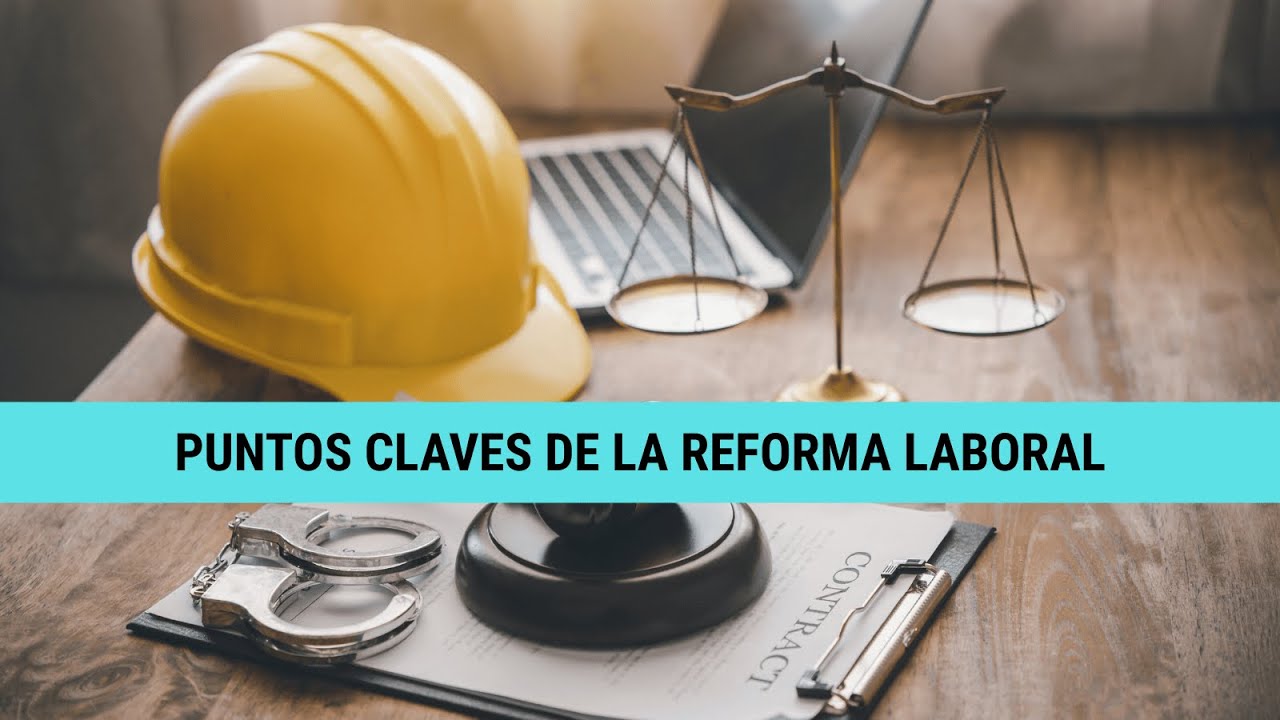 Puntos claves de la reforma laboral que se viene - YouTube