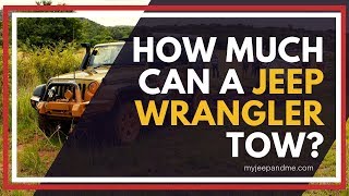 Jeep Wrangler Towing Capacity:  How Much Can a Jeep Tow (Models: YJ, TJ, LJ, JK, JKU, JL, and JLU)