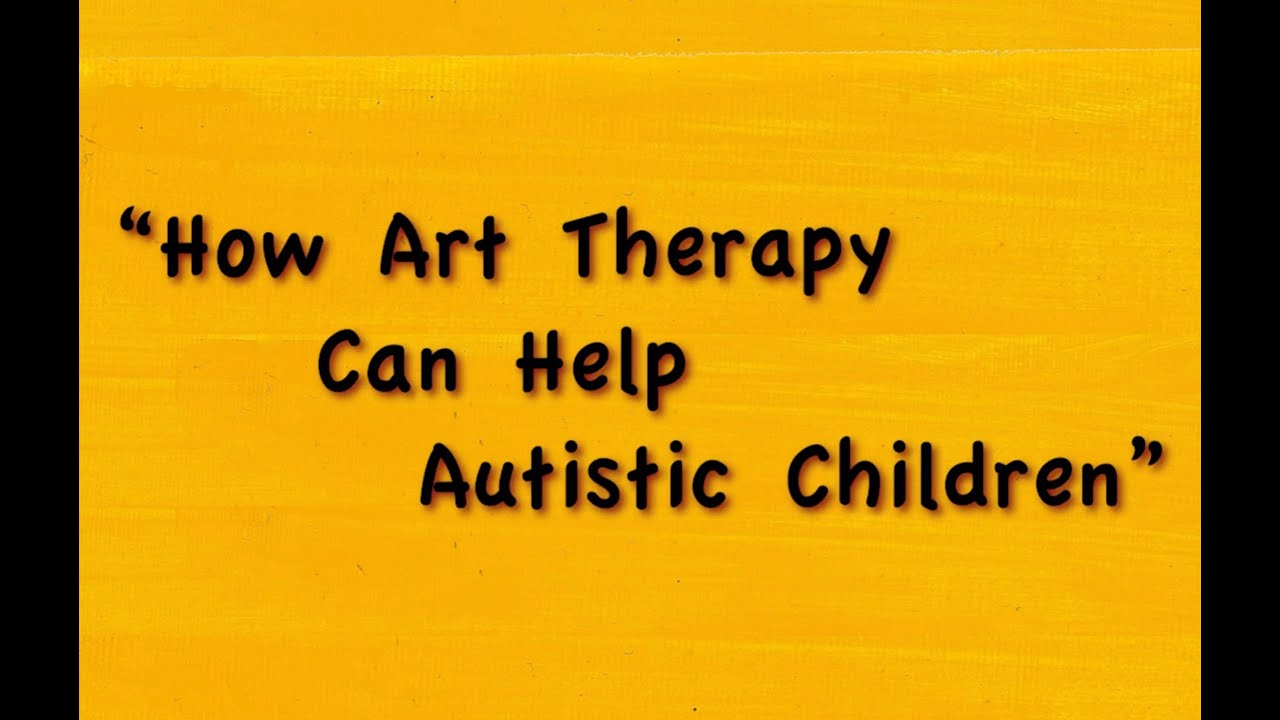 How Art Therapy Can Help Autistic Children