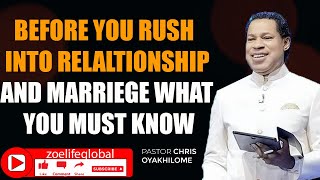 PASTOR CHRIS OYAKHILOME \/ BEFORE U RUSH INTO  RELATIONSHIP \& MARRIAGE KNOW THIS \/ Zoe life Global \/