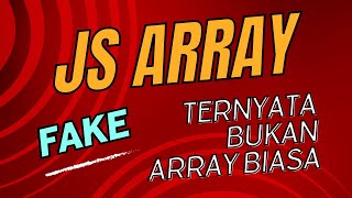 SELAMA INI KITA DITIPU!! Sebenernya Javascript Ga Punya Array!