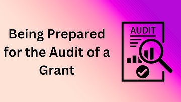 Being Preparing for an Audit of a Grant