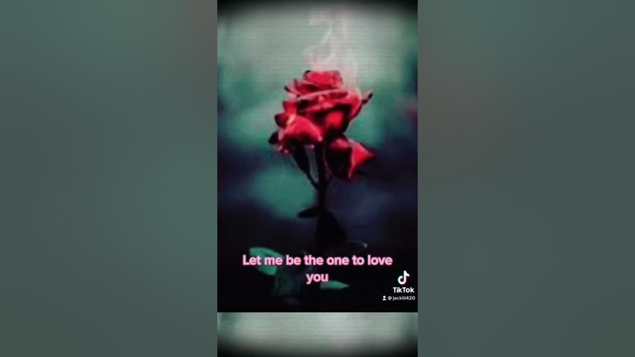 Let Me Be The One To Love You Let me be the one to love you - YouTube