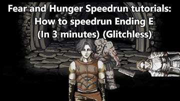 Fear and Hunger Speedrun tutorials: How to Speedrun Ending E (Glitchless) (In 3 minutes)