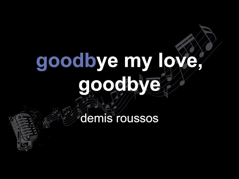demis roussos | goodbye my love, goodbye | lyrics | paroles | letra |