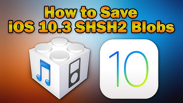 How to Save iOS 10.3.2 / 10.3.1 / 10.3 SHSH2 Blobs for Future iOS Downgrades