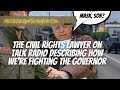 The Civil Rights Lawyer on Talk Radio Describing the Fight Against the Governor