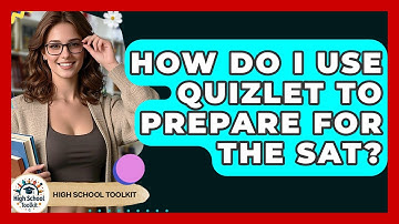 How Do I Use Quizlet To Prepare For The SAT? - High School Toolkit