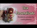 Taza Personalizada☕/ en porcelanicrón, porcelana fría o arcilla polimérica✅ | Taller Lash