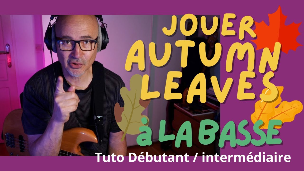 Apprends Autumn Leaves.à la basse (Permière partie)