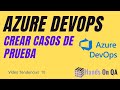 Crear Casos de Prueba en Azure DevOps