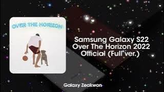 Download lagu Samsung Galaxy S22 | Over the Horizon 2022 ~  (Full ver.)