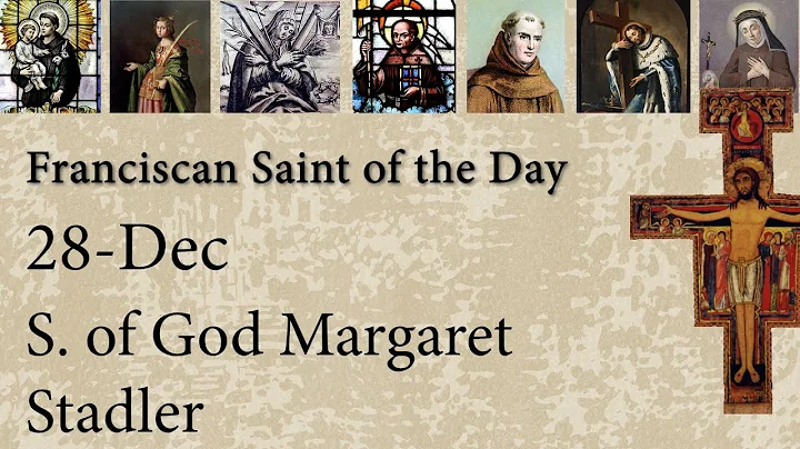 Dec 28 - S. of God Margaret Stadler - Franciscan S...