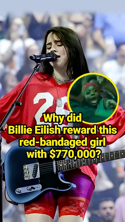 Why did Billie Eilish reward this red-bandaged girl with $770,000?#celebrity #billieeilish