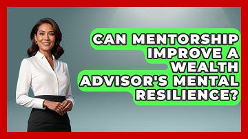Can Mentorship Improve A Wealth Advisor