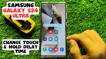 How to Change Touch & Hold Delay Time Samsung Galaxy S24 Ultra