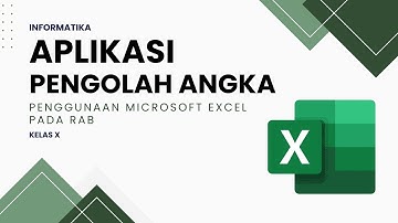 Aplikasi Pengolah Angka-Penggunaan Microsoft Excel Pada RAB (Informatika Kelas X) Bagian 1